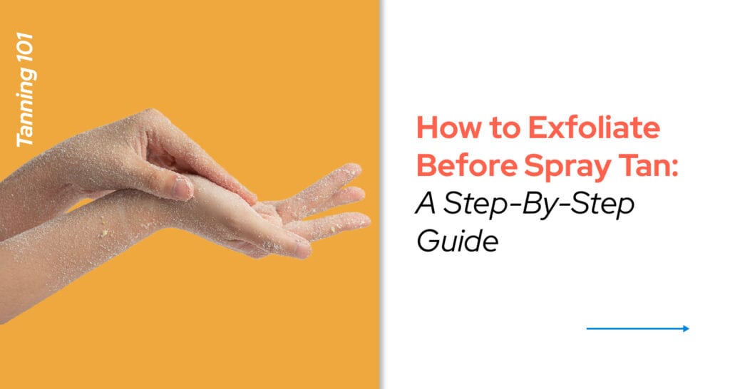 How to Exfoliate Before Spray Tan A Step-By-Step Guide